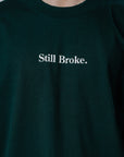 Still Broke Tee - Forest Green