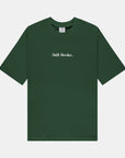 Still Broke Tee - Forest Green